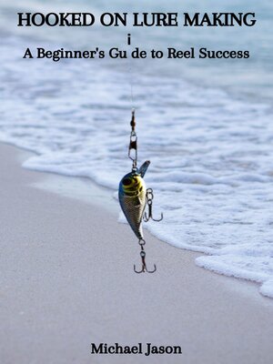 cover image of HOOKED ON LURE MAKING